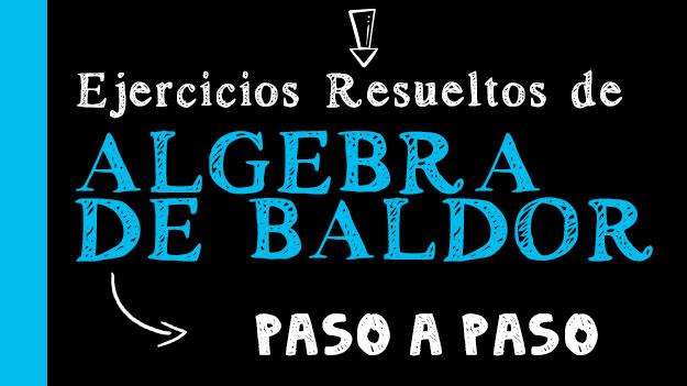 Álgebra de Baldor - Solución de Ejercicios paso a paso completo, Solucionario Algebra Baldor - Educa.com.bo