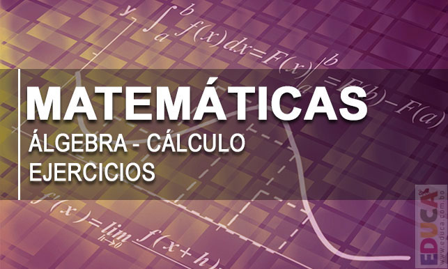 Matemáticas (Problemas, Ejercicios, Algebra, Cálculo Diferencial, Razonamiento)